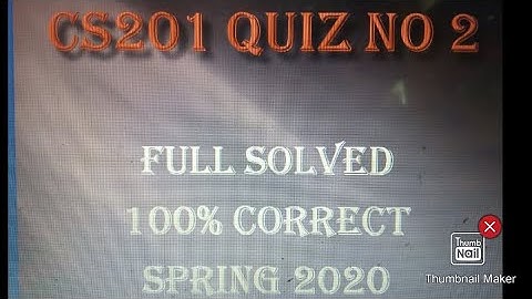 CS201 QUIZ No.2 Full Solved Spring 2020