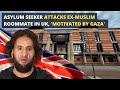 Asylum seeker attacks exmuslim roommate in uk motivated by gaza