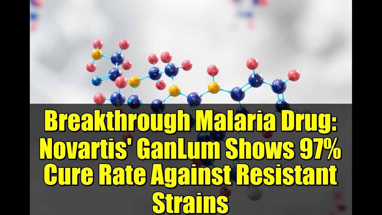 Breakthrough Malaria Drug: Novartis' GanLum Shows 97% Cure Rate Against Resistant Strains