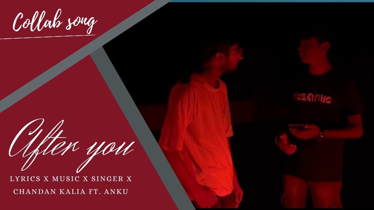 Chandan Kalia Ft. Anku - After You (official Music Video)