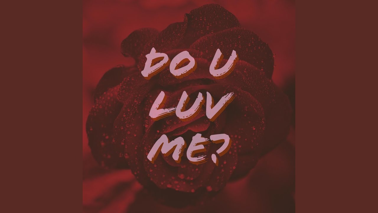 Guarda DO U LUV ME? su YouTube Guarda DO U LUV ME? su YouTube
