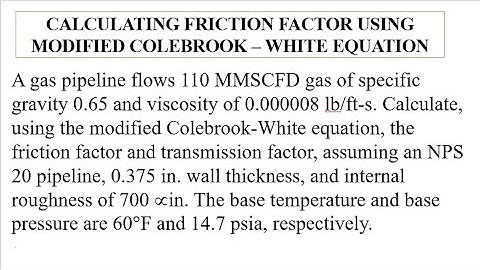 HOW TO CALCULATE THE FRICTION FACTOR USING THE MODIFIED COLEBROOK WHITE EQUATION