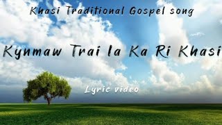 Kynmaw Trai Ia Ka Ri Khasi ||Khasi Traditional Gospel Song ||lyric video ||MB Gospel Lyrics