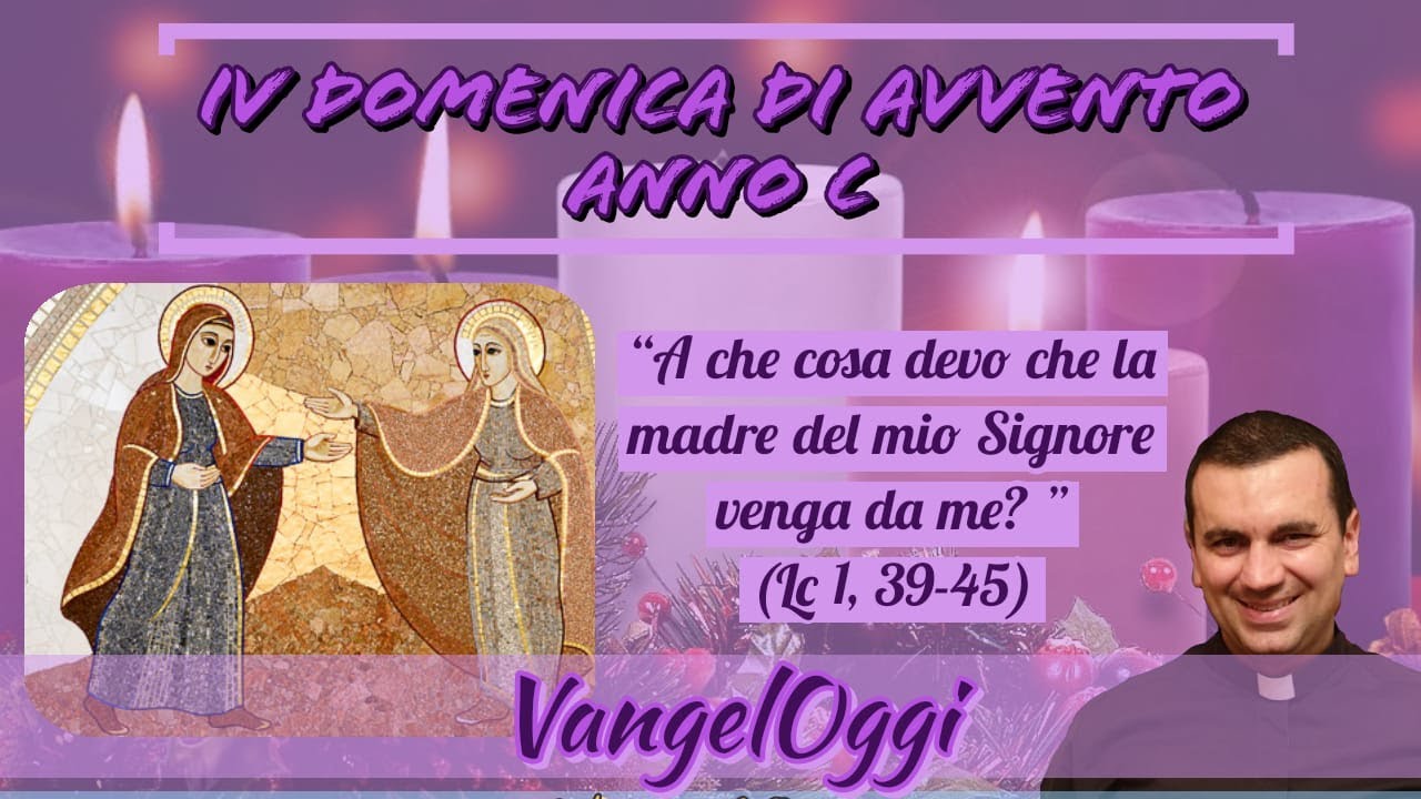 VangelOggi: LECTIO DIVINA - IV Domenica di Avvento (Anno C) - YouTube