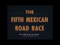 &quot;THE FIFTH MEXICAN ROAD RACE&quot; 1954 CARRERA PANAMERICANA  AUTO RACING DOCUMENTARY  46314