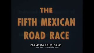 'THE FIFTH MEXICAN ROAD RACE' 1954 CARRERA PANAMERICANA  AUTO RACING DOCUMENTARY  46314