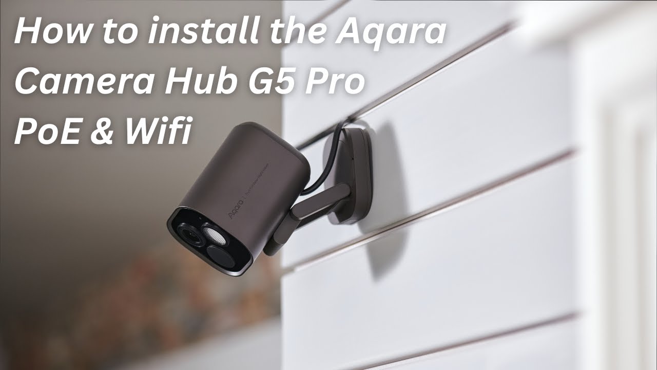 How to install the Aqara Camera Hub G5 Pro PoE & Wifi