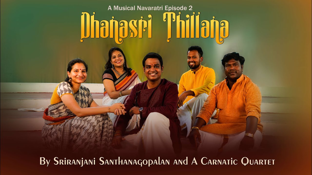 Dhanasri Thillana  Vid Sriranjani Santhanagopalan Ft A Carnatic Quartet