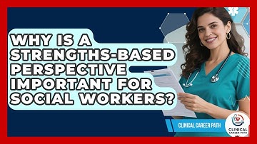 Why Is A Strengths-based Perspective Important For Social Workers? - Clinical Career Path