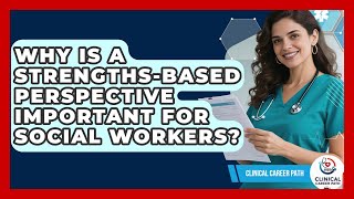 Why Is A Strengths-based Perspective Important For Social Workers? - Clinical Career Path