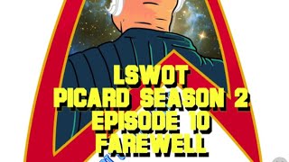 10) LSWOT Star Trek Picard Season 2 Episode 10 - Farewell