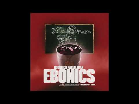 HoodRich Pablo Juan & Spiffy Global - Ebonics (AUDIO) 