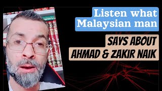 Listen what Malaysian man says about ex muslim Ahmad and zakir naik - ex muslim Ahmad