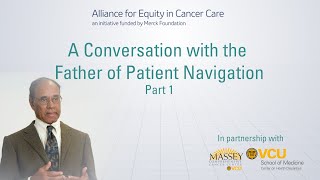 A Conversation with the Father of Patient Navigation Part 1
