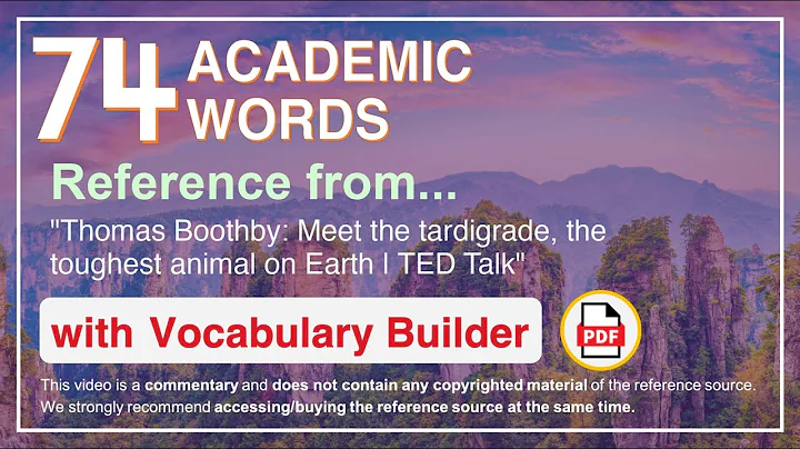 74 Academic Words Ref from "Thomas Boothby: Meet the tardigrade, the toughest animal on Earth | TED"