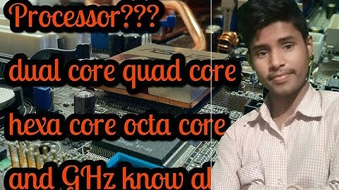 [Hindi] Processor explained | dual core, quad core, hexa core ,octa core| What is Ghz?