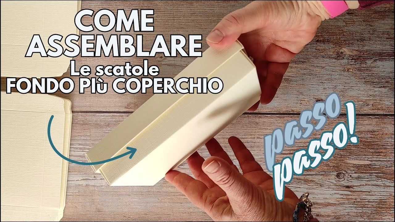 Come assemblare una scatola fondo e coperchio – Tutorial passo passo