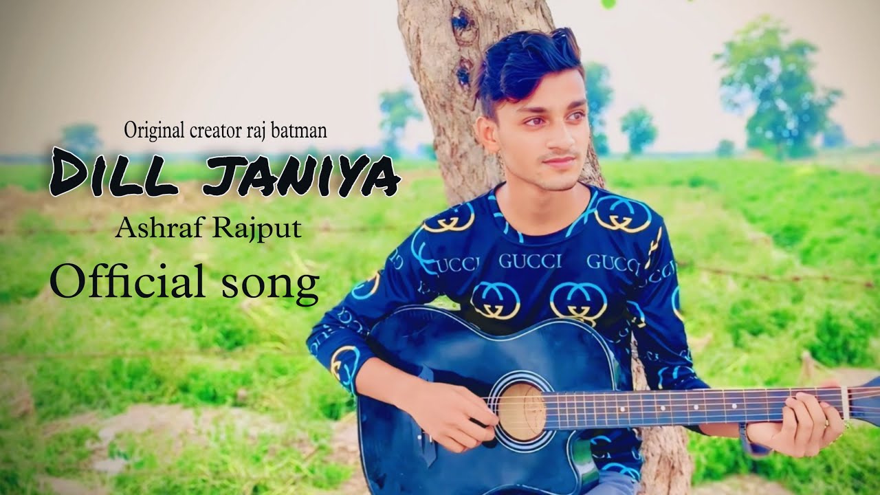 Dil jaaniya - Ashraf Rajput official song ( original credit raj Barman ...
