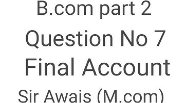 Final Account Question No 7 B.com part 2 Advance Accounting by Sohail Afzal