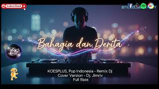 Download Lagu Bahagia dan Derita | Pop Indonesia Remix | Cover Version - Dj.Jimriv MP3