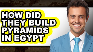 How Did They Build Pyramids in Egypt - Answered