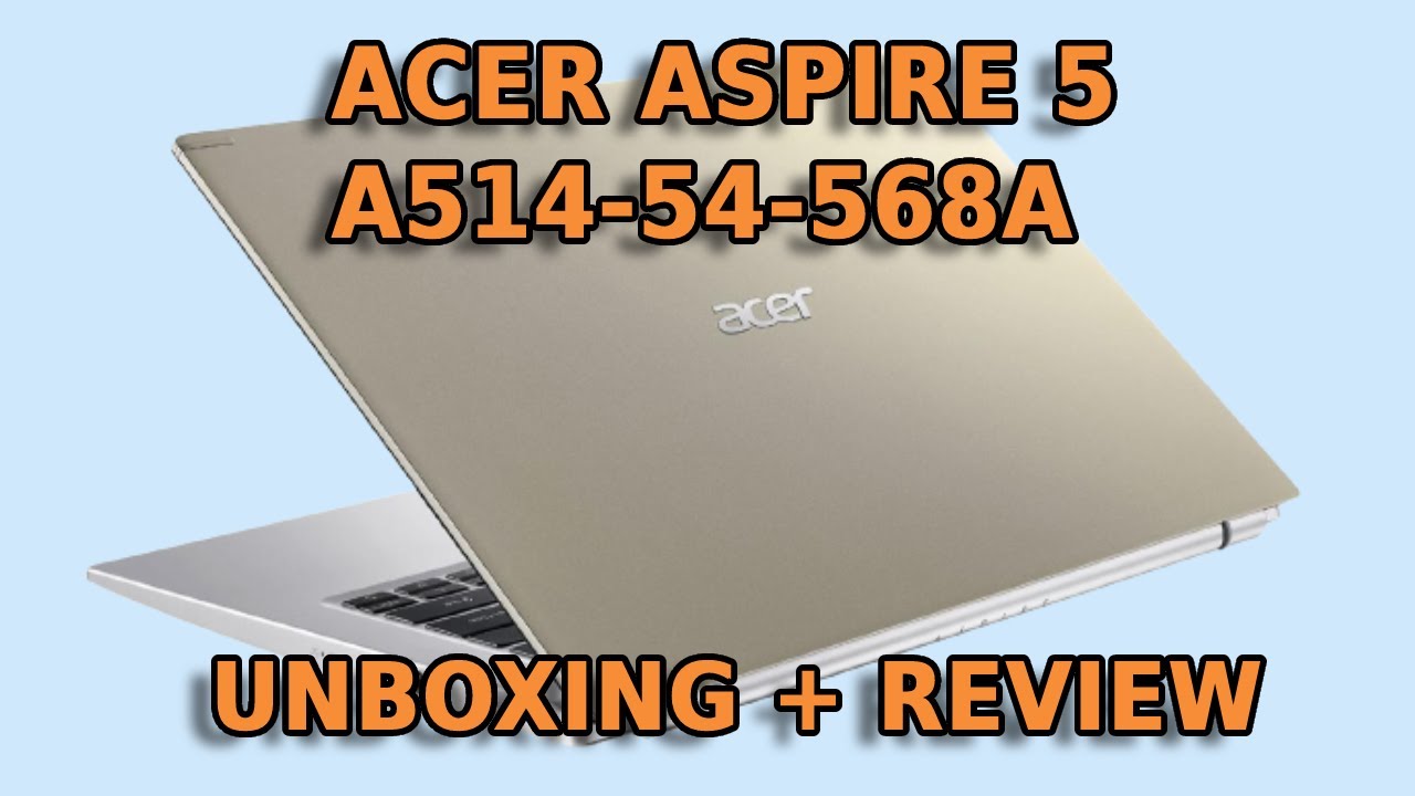 UNBOXING + REVIEW NOTEBOOK ACER ASPIRE 5 (A514-54-568A) - YouTube