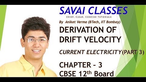 Part 3 - Drift Velocity - CBSE PHYSICS NCERT CHAPTER 3 - Class 12 - Lecture by IITian
