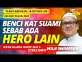 Aku Tak Peduli, Aku Masuk Neraka Pun Tak Apa - Ustaz Shamsuri Haji Ahmad