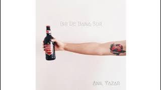 Anıl Yazar - Bir de bana sor (2018)