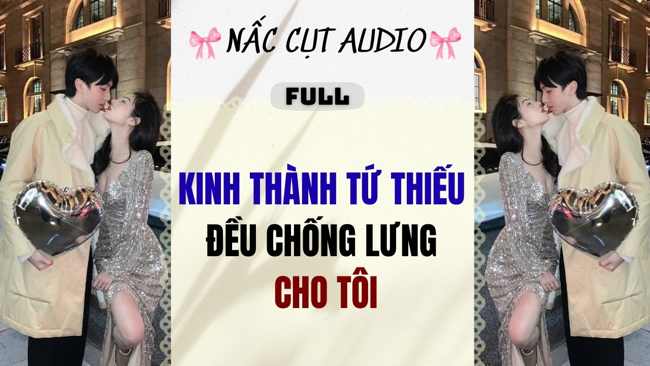 Full audio | KINH THÀNH TỨ THIẾU ĐỀU CHỐNG LƯNG CHO TÔI | Nấc Cụt Audio #audio