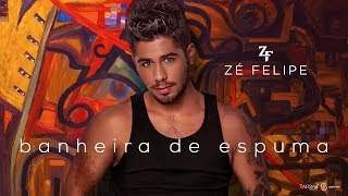 Zé Felipe -  Banheira de Espuma (Clipe Oficial)