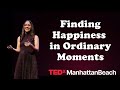 You can be happy without changing your life | Cassie Holmes | TEDxManhattanBeach