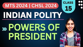 POWERS OF PRESIDENT | Indian Polity Playlist | Class - 15 | SSC MTS 2024 | SSC CHSL 2024 #polity