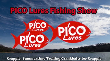 PICO Lures Fishing Show Trolling for Summertime Crappie featuring Mitch Glenn