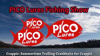 PICO Lures Fishing Show Trolling for Summertime Crappie featuring Mitch Glenn