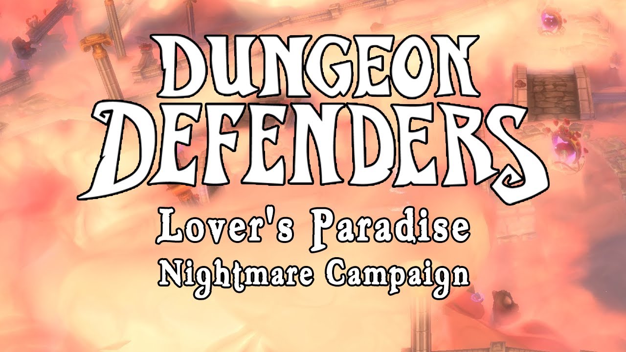 Dungeon Defenders - Lover's Paradise Nightmare Campaign