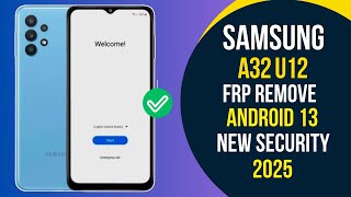Samsung A32 SM-A325F U12 FRP Remove New Security 2025 | Samsung Galaxy A32 FRP Bypass | Only GSM
