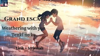 Grand escape (tenki no ko)  lirik dan terjemahan