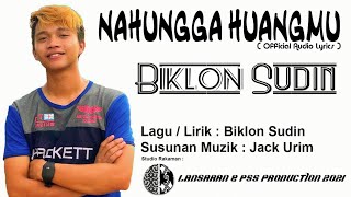 NAHUNGGA HUANGMU - Biklon Sudin ( Official Video With Lyrics)