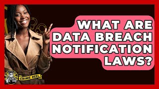What Are Data Breach Notification Laws? - The Crime Reel