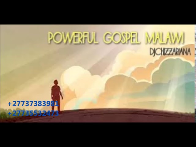 POWERFUL GOSPEL MALAWI - DJChizzariana class=