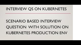 Scenario based interview Qs on Kubernetes|Kubernetes Interview Qs with Ans|Interview Qs on kubernete