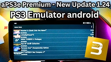 aPS3e Premium - New Update 1.24 - PS3 Emulator android Gameplay / test