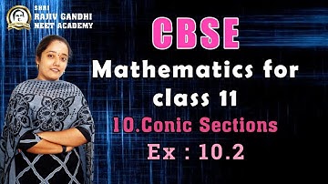 CBSE | CLASS 11 | MATHEMATICS | CHAPTER 10 | CONIC SECTIONS | BY RAMYA ANANDH