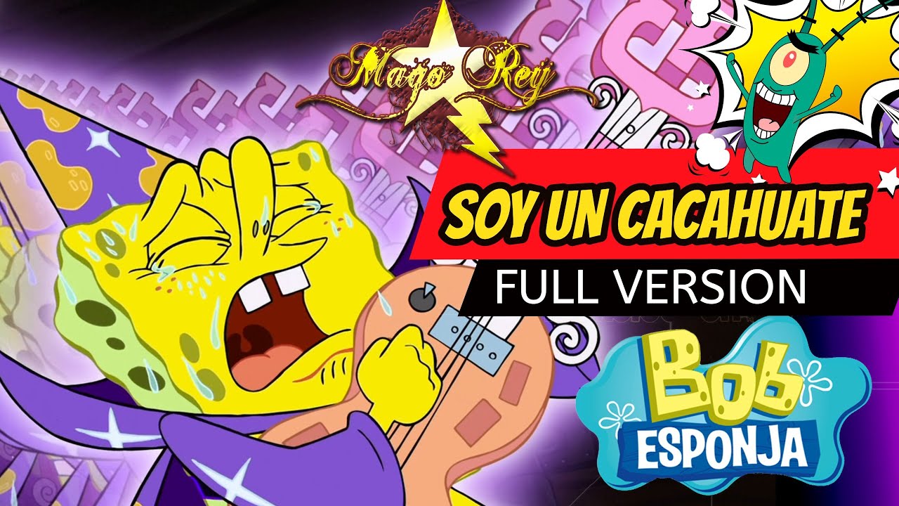 SOY UN CACAHUATE (Full Version) MAGO REY / Bob Esponja la Película