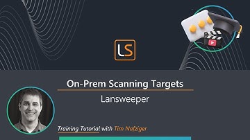 Navigating On-Premises Scan Targets with Lansweeper