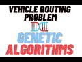 Vehicle Routing using Genetic Algorithms