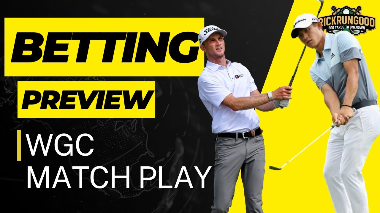 WGC Match Play Betting Preview One & Done, Props 2023 YouTube