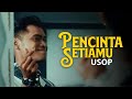 Usop - Pencinta Setiamu  [Official Music Video]