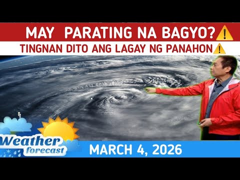 MAY PARATING NA BAGYO?: TINGNAN DITO⚠️ WEATHER UPDATE TODAY March 4, 2026